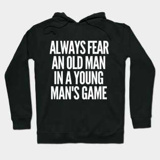 Never underestimate an old man in a young man's game Hoodie